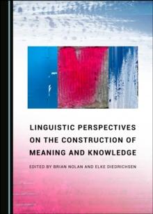 None Linguistic Perspectives on the Construction of Meaning and Knowledge