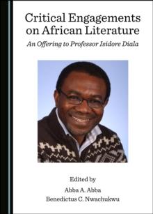 None Critical Engagements on African Literature : An Offering to Professor Isidore Diala