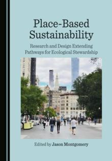 None Place-Based Sustainability : Research and Design Extending Pathways for Ecological Stewardship