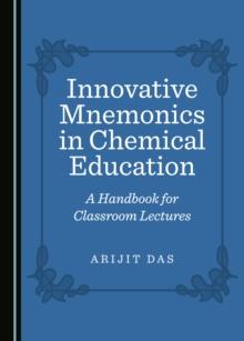 None Innovative Mnemonics in Chemical Education : A Handbook for Classroom Lectures