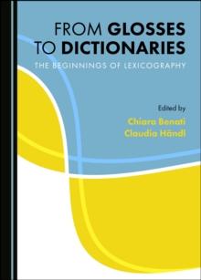 None From Glosses to Dictionaries : The Beginnings of Lexicography