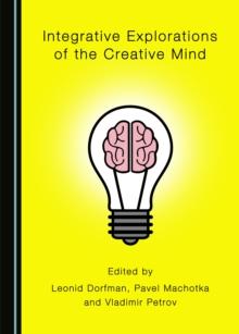 None Integrative Explorations of the Creative Mind