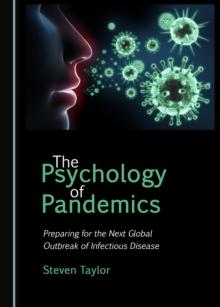 The Psychology of Pandemics : Preparing for the Next Global Outbreak of Infectious Disease