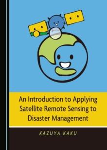 None Introduction to Applying Satellite Remote Sensing to Disaster Management