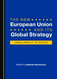 The New European Union and Its Global Strategy : From Brexit to PESCO