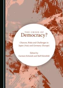 The Crisis of Democracy? Chances, Risks and Challenges in Japan (Asia) and Germany (Europe)