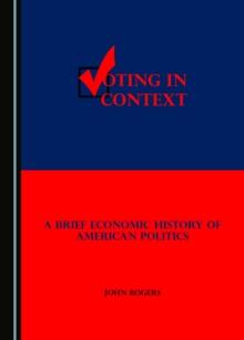 None Voting in Context : A Brief Economic History of American Politics