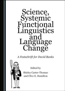 None Science, Systemic Functional Linguistics and Language Change : A Festschrift for David Banks