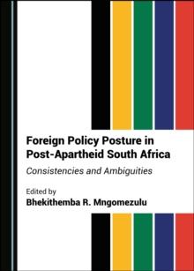 None Foreign Policy Posture in Post-Apartheid South Africa : Consistencies and Ambiguities