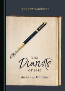 The Diarists of 1940 : An Annus Mirabilis