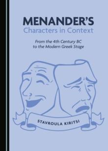 None Menander's Characters in Context : From the 4th Century BC to the Modern Greek Stage