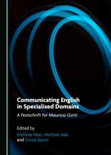 None Communicating English in Specialised Domains : A Festschrift for Maurizio Gotti