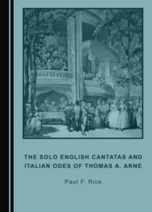 The Solo English Cantatas and Italian Odes of Thomas A. Arne