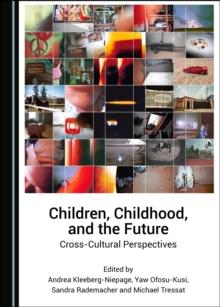 None Children, Childhood, and the Future : Cross-Cultural Perspectives