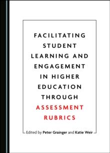 None Facilitating Student Learning and Engagement in Higher Education through Assessment Rubrics