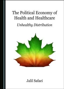 The Political Economy of Health and Healthcare : Unhealthy Distribution