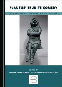 None Plautus' Erudite Comedy : New Insights into the Work of a doctus poeta