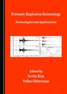 None Forensic Explosion Seismology : Technologies and Applications