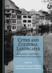 None Cities and Cultural Landscapes : Recognition, Celebration, Preservation and Experience