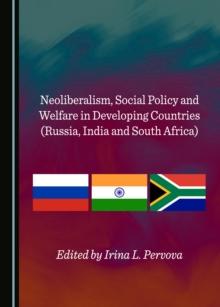 None Neoliberalism, Social Policy and Welfare in Developing Countries (Russia, India and South Africa)