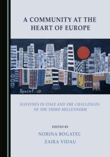 A Community at the Heart of Europe : Slovenes in Italy and the Challenges of the Third Millennium