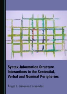 None Syntax-Information Structure Interactions in the Sentential, Verbal and Nominal Peripheries