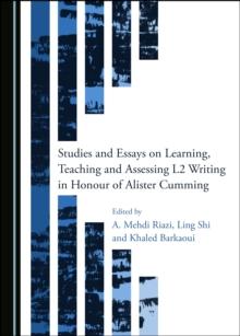 None Studies and Essays on Learning, Teaching and Assessing L2 Writing in Honour of Alister Cumming