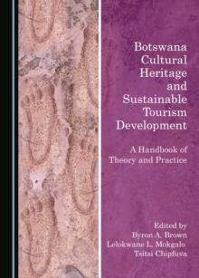 None Botswana Cultural Heritage and Sustainable Tourism Development : A Handbook of Theory and Practice