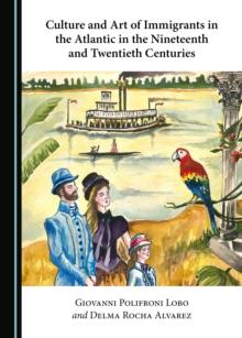 None Culture and Art of Immigrants in the Atlantic in the Nineteenth and Twentieth Centuries