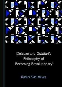 None Deleuze and Guattari's Philosophy of 'Becoming-Revolutionary'