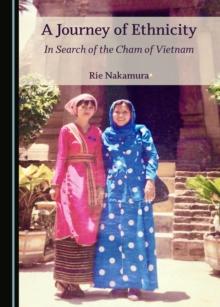 A Journey of Ethnicity : In Search of the Cham of Vietnam