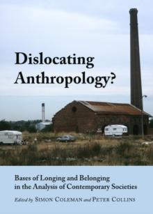 None Dislocating Anthropology? : Bases of Longing and Belonging in the Analysis of Contemporary Societies