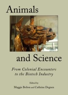 None Animals and Science : From Colonial Encounters to the Biotech Industry