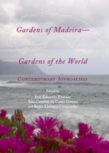 None Gardens of Madeira-Gardens of the World : Contemporary Approaches