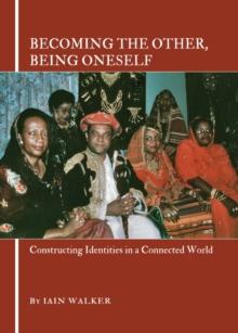 None Becoming the Other, Being Oneself : Constructing Identities in a Connected World