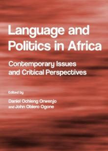 None Language and Politics in Africa : Contemporary Issues and Critical Perspectives