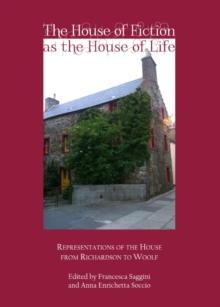 The House of Fiction as the House of Life : Representations of the House from Richardson to Woolf