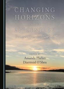 None Changing Horizons in the 21st Century : Perspectives on Ageing