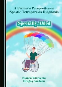 A Patient's Perspective on Spastic Tetraparesis Diagnosis : Specially Abled