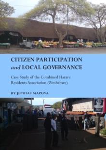 None Citizen Participation and Local Governance : Case Study of the Combined Harare Residents Association (Zimbabwe)