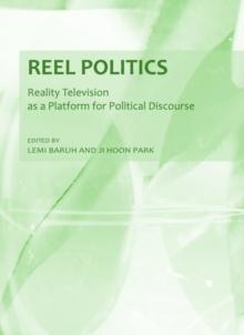 None Reel Politics : Reality Television as a Platform for Political Discourse