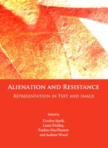 None Alienation and Resistance : Representation in Text and Image