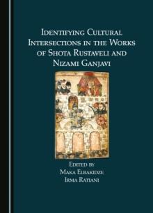 None Identifying Cultural Intersections in the Works of Shota Rustaveli and Nizami Ganjavi