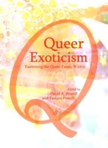 None Queer Exoticism : Examining the Queer Exotic Within