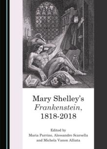 None Mary Shelley's Frankenstein, 1818-2018