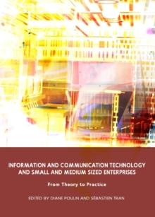 None Information and Communication Technology and Small and Medium Sized Enterprises : From Theory to Practice