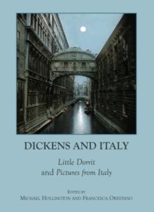 None Dickens and Italy : Little Dorrit and Pictures from Italy