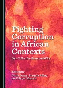 None Fighting Corruption in African Contexts : Our Collective Responsibility