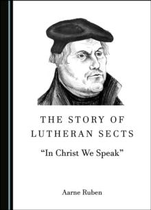 The Story of Lutheran Sects : "In Christ We Speak"