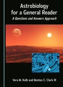 None Astrobiology for a General Reader : A Questions and Answers Approach